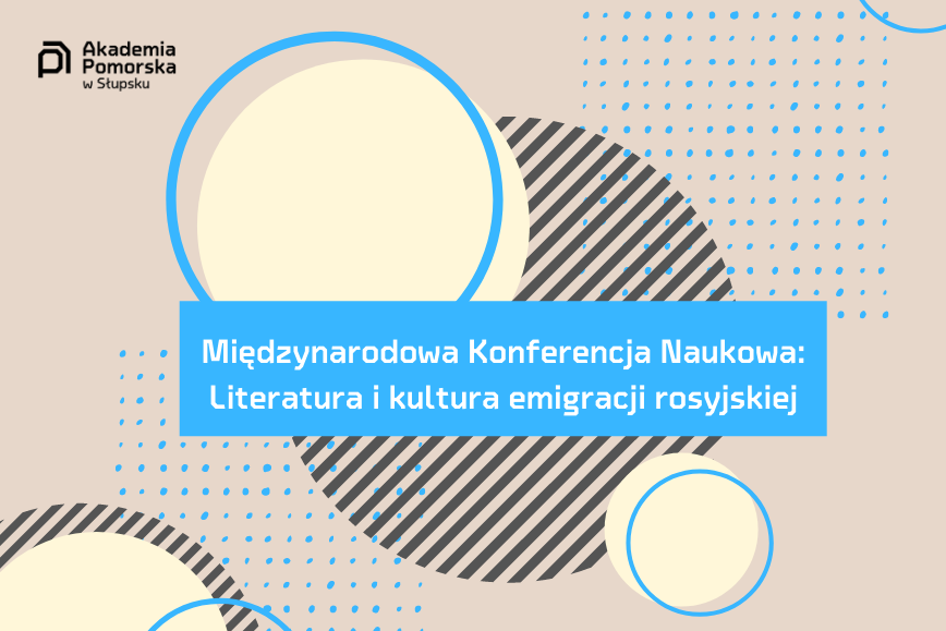 Międzynarodowa Konferencja Naukowa: Literatura i kultura emigracji rosyjskiej